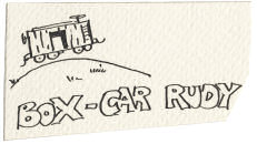 Cartoon drawing of a box car with the words "BOX-CAR RUDY" underneath